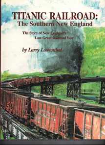 9780966273601-0966273605-Titanic Railroad: The Southern New England
