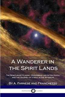 9781387870981-138787098X-A Wanderer in the Spirit Lands: The Spiritualist Classic - Describing Life After Death, and the Journey of a Soul in the Afterlife