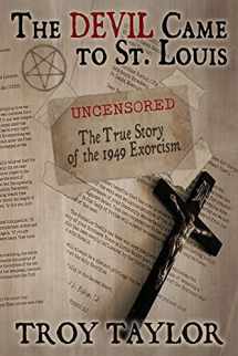 9781735270685-1735270687-Devil Came to St. Louis: The Uncensored True Story of the 1949 Exorcism