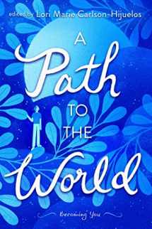 9781481419772-1481419773-A Path to the World: Becoming You