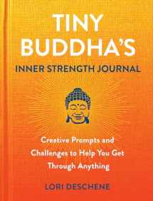 9780806542232-0806542233-Tiny Buddha's Inner Strength Journal: Creative Prompts and Challenges to Help You Get Through Anything