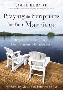 9780310361572-0310361575-Praying the Scriptures for Your Marriage: Trusting God with Your Most Important Relationship
