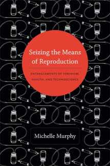 9780822353317-0822353318-Seizing the Means of Reproduction: Entanglements of Feminism, Health, and Technoscience (Experimental Futures)