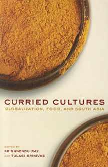 9780520270114-0520270118-Curried Cultures: Globalization, Food, and South Asia (Volume 34) (California Studies in Food and Culture)