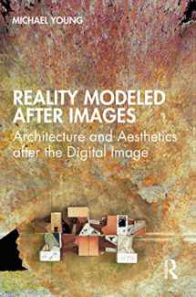 9780367711771-036771177X-Reality Modeled After Images: Architecture and Aesthetics after the Digital Image