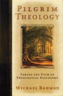 9780936163413-0936163410-Pilgrim Theology: Taking the Path of Theological Discovery