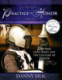 9780768441352-0768441358-Practice of Honor: Putting Into Daily Life the Culture of Honor