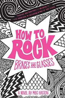 9780316068246-0316068241-How to Rock Braces and Glasses (How to Rock, 1)