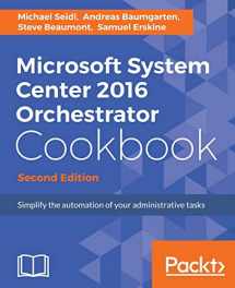 9781786460462-1786460467-Microsoft System Center 2016 Orchestrator Cookbook - Second Edition: Simplify the automation of your administrative tasks
