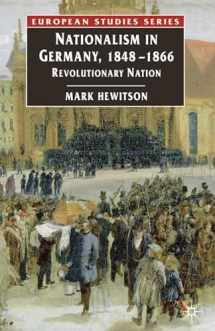 9781403913302-1403913307-Nationalism in Germany, 1848-1866: Revolutionary Nation (Europe in Transition: The NYU European Studies Series, 6)