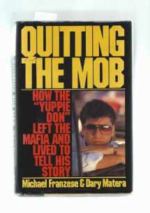 9780060164935-006016493X-Quitting the Mob: How the "Yuppie Don" Left the Mafia and Lived to Tell His Story