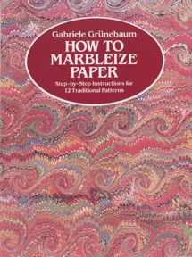 9780486246512-0486246515-How to Marbleize Paper: Step-by-Step Instructions for 12 Traditional Patterns (Other Paper Crafts)