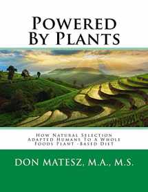 9781494367961-1494367963-Powered by Plants: Natural Selection & Human Nutrition