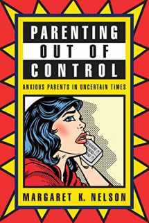 9780814758533-0814758533-Parenting Out of Control: Anxious Parents in Uncertain Times