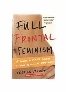 9781580052016-1580052010-Full Frontal Feminism: A Young Woman s Guide to Why Feminism Matters
