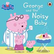 9780241197554-0241197554-Peppa Pig: George and the Noisy Baby [Paperback] [Mar 05, 2015] NA