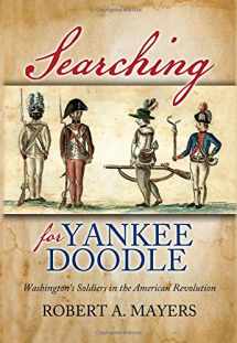 9781939995155-1939995159-Searching for Yankee Doodle - Washington's Soldiers in the American Revolution