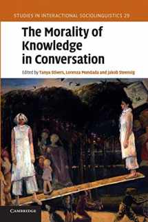 9781107671546-110767154X-The Morality of Knowledge in Conversation (Studies in Interactional Sociolinguistics, Series Number 29)