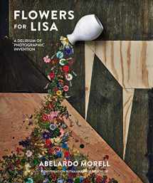 9781419732331-1419732331-Flowers for Lisa: A Delirium of Photographic Invention