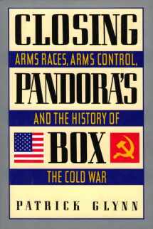 9780465098095-0465098096-Closing Pandora's Box: Arms Races, Arms Control, And The History Of The Cold War