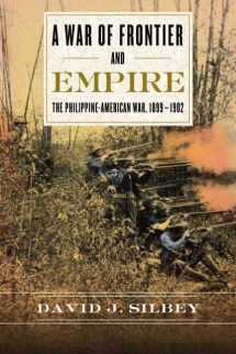 9780809071876-0809071878-A War of Frontier and Empire: The Philippine-American War, 1899-1902