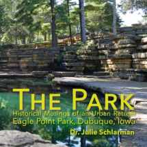 9781941892503-1941892507-The Park: Historical Musings of an Urban Retreat: Eagle Point Park, Dubuque, Iowa