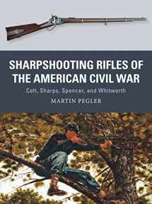 9781472815910-1472815912-Sharpshooting Rifles of the American Civil War: Colt, Sharps, Spencer, and Whitworth (Weapon, 56)