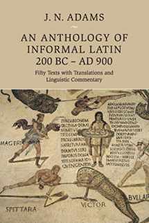 9781108729970-1108729975-An Anthology of Informal Latin, 200 BC–AD 900: Fifty Texts with Translations and Linguistic Commentary