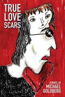 9780990398301-0990398307-True Love Scars (The Freak Scene Dream Trilogy)