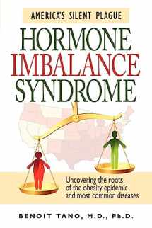 9780983419204-0983419205-Hormone Imbalance Syndrome: America's Silent Plague