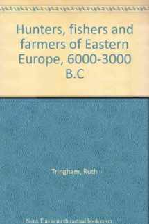 9780091087913-0091087910-Hunters, fishers and farmers of Eastern Europe, 6000-3000 B.C
