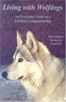 9780966772647-0966772644-Living with Wolfdogs: An Everyday Guide to a Lifetime Companionship, Second Edition (Wolf Hybrid Education)