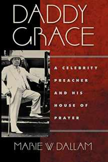 9780814720370-0814720374-Daddy Grace: A Celebrity Preacher and His House of Prayer (Religion, Race, and Ethnicity)