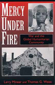 9780813325675-0813325676-Mercy Under Fire: War And The Global Humanitarian Community