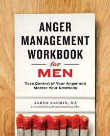 9781623157302-1623157307-Anger Management Workbook for Men: Take Control of Your Anger and Master Your Emotions