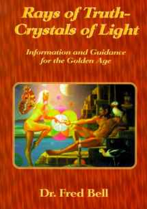9781891850110-1891850113-Rays of Truth - Crystals of Light: Information and Guidance for the Golden Age
