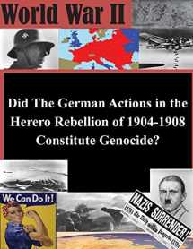 9781500635442-1500635448-Did The German Actions in the Herero Rebellion of 1904-1908 Constitute Genocide? (World War II)