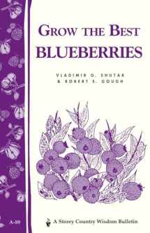 9780882663296-0882663291-Grow the Best Blueberries: Storey's Country Wisdom Bulletin A-89 (Storey Country Wisdom Bulletin)