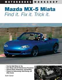 9780760327920-0760327920-Mazda MX-5 Miata: Find It. Fix It. Trick It. (Motorbooks Workshop)