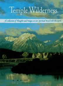9781572230514-1572230517-Temple Wilderness: A Collection of Thoughts and Images on Our Spiritual Bond With the Earth