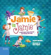 9781631981395-1631981390-Jamie Is Jamie: A Book About Being Yourself and Playing Your Way