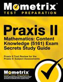 9781630945107-1630945102-Praxis II Mathematics: Content Knowledge (5161) Exam Secrets Study Guide: Praxis II Test Review for the Praxis II: Subject Assessments
