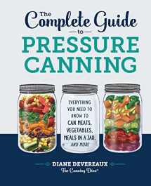 9781638788041-1638788049-The Complete Guide to Pressure Canning: Everything You Need to Know to Can Meats, Vegetables, Meals in a Jar, and More