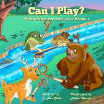 9781534943254-1534943250-Can I Play?: Flamethrower Lacrosse Stories