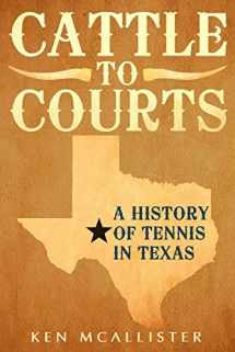 9781937559908-1937559904-Cattle To Courts: A History of Tennis In Texas