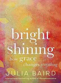9781460760253-1460760255-Bright Shining: How grace changes everything