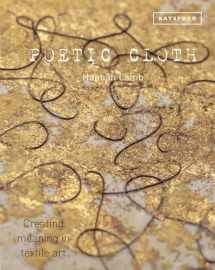 9781849945363-1849945365-Poetic Cloth: Creating Meaning In Textile Art