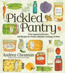 9781603425629-1603425624-The Pickled Pantry: From Apples to Zucchini, 150 Recipes for Pickles, Relishes, Chutneys & More