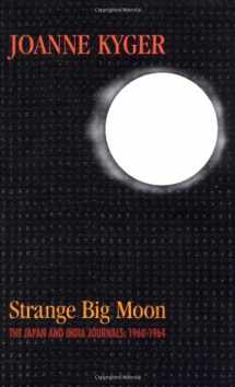 9781556433375-1556433379-Strange Big Moon: The Japan and India Journals, 1960-1964