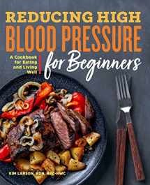 9781641528801-164152880X-Reducing High Blood Pressure for Beginners: A Cookbook for Eating and Living Well